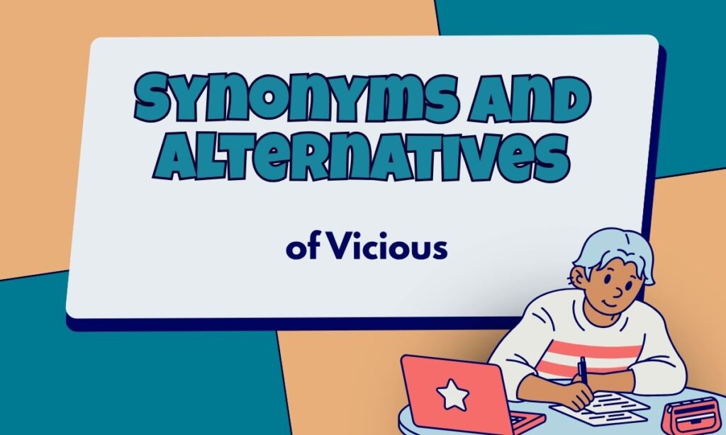 synonyms-and-alternatives-of-vicious