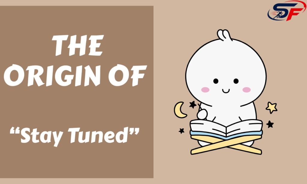 the-origin-ofstay-tuned