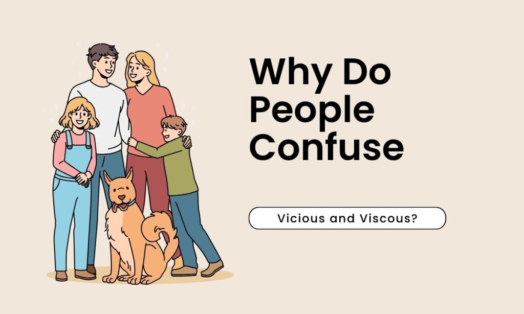 why-do-people-confuse-vicious-and-viscous